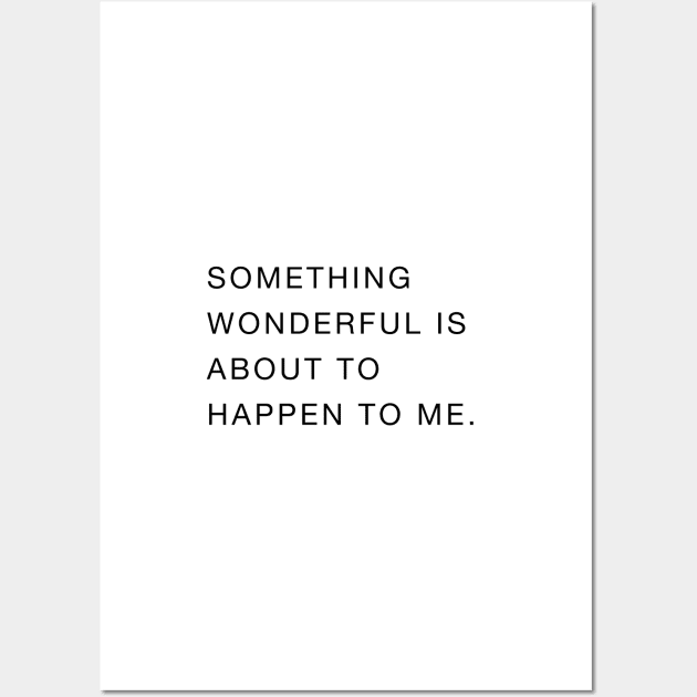 Something wonderful is about to happen to me Wall Art by standardprints